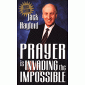 Prayer is Invading the Impossible By Jack Hayford 